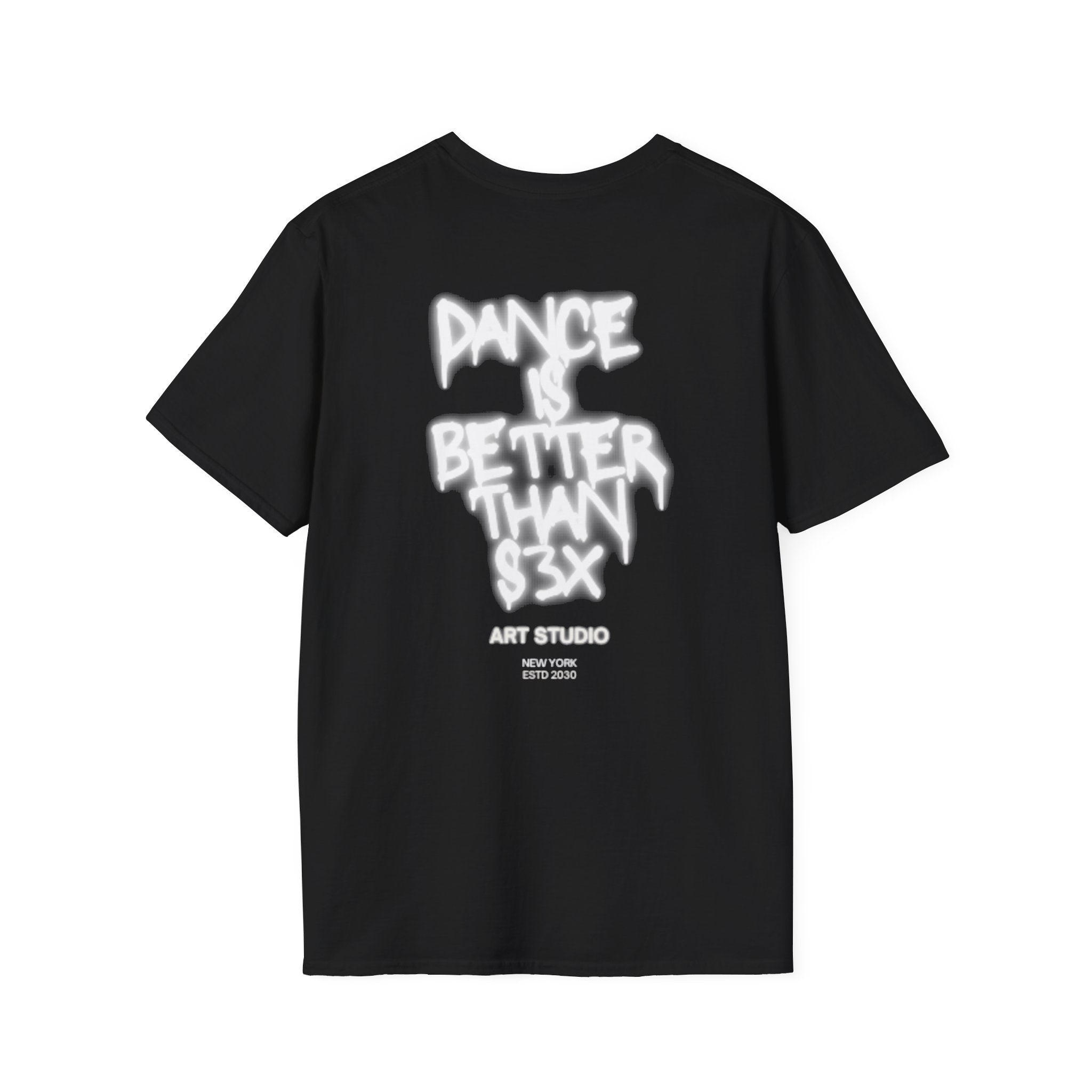 Dance Is Better Than 3x T-Shirt Graffiti Typography, Art Studio Back Print