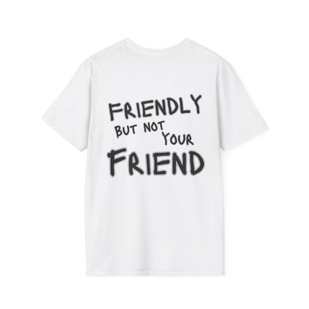 Friendly but Not Your Friend T-Shirt Quote Back Print