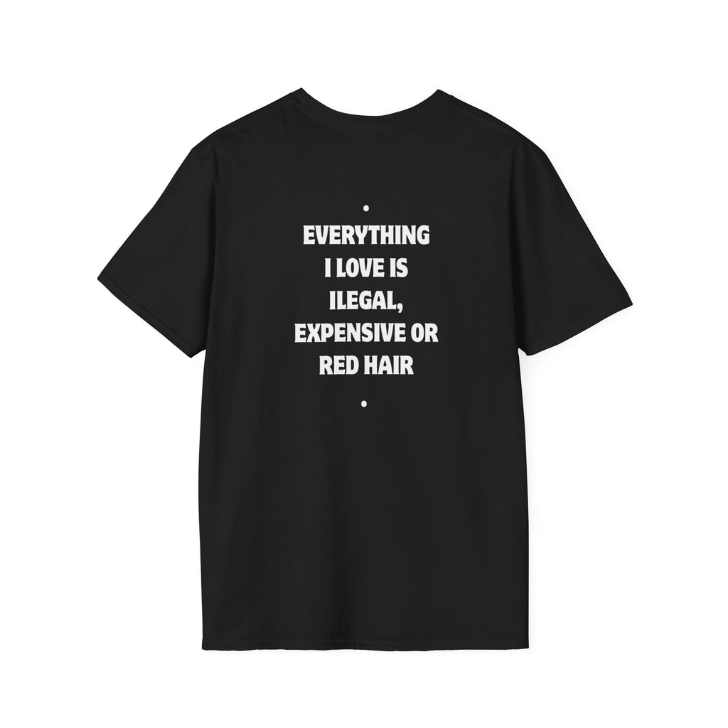 RED HAIR Everything I Love Is Illegal Expensive Or Red Hair T-Shirt