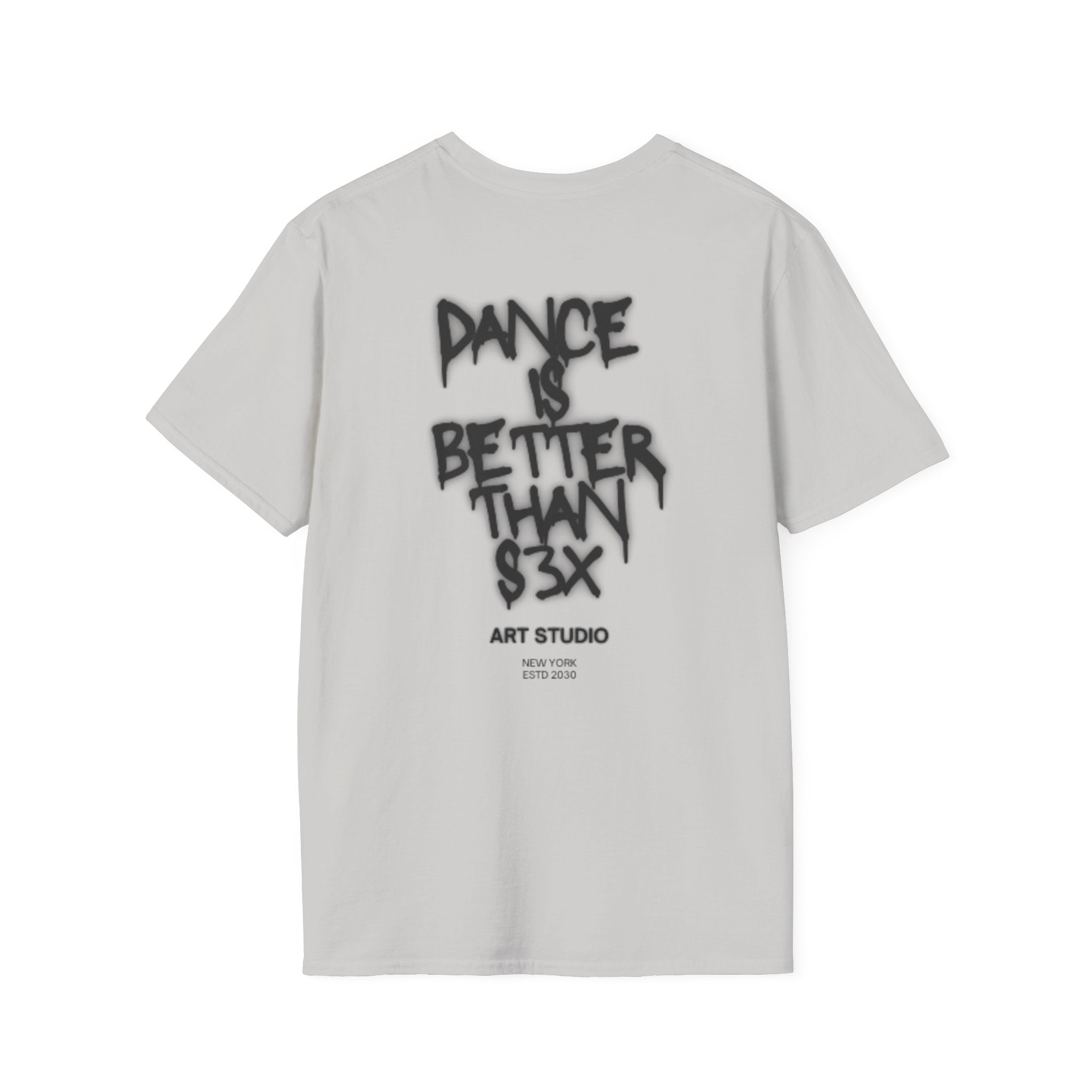 Dance Is Better Than 3x T-Shirt Graffiti Typography, Art Studio Back Print