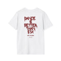 Dance Is Better Than 3x T-Shirt Graffiti Typography, Art Studio Back Print