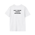 NOT FROM PARIS MADAME T-Shirt