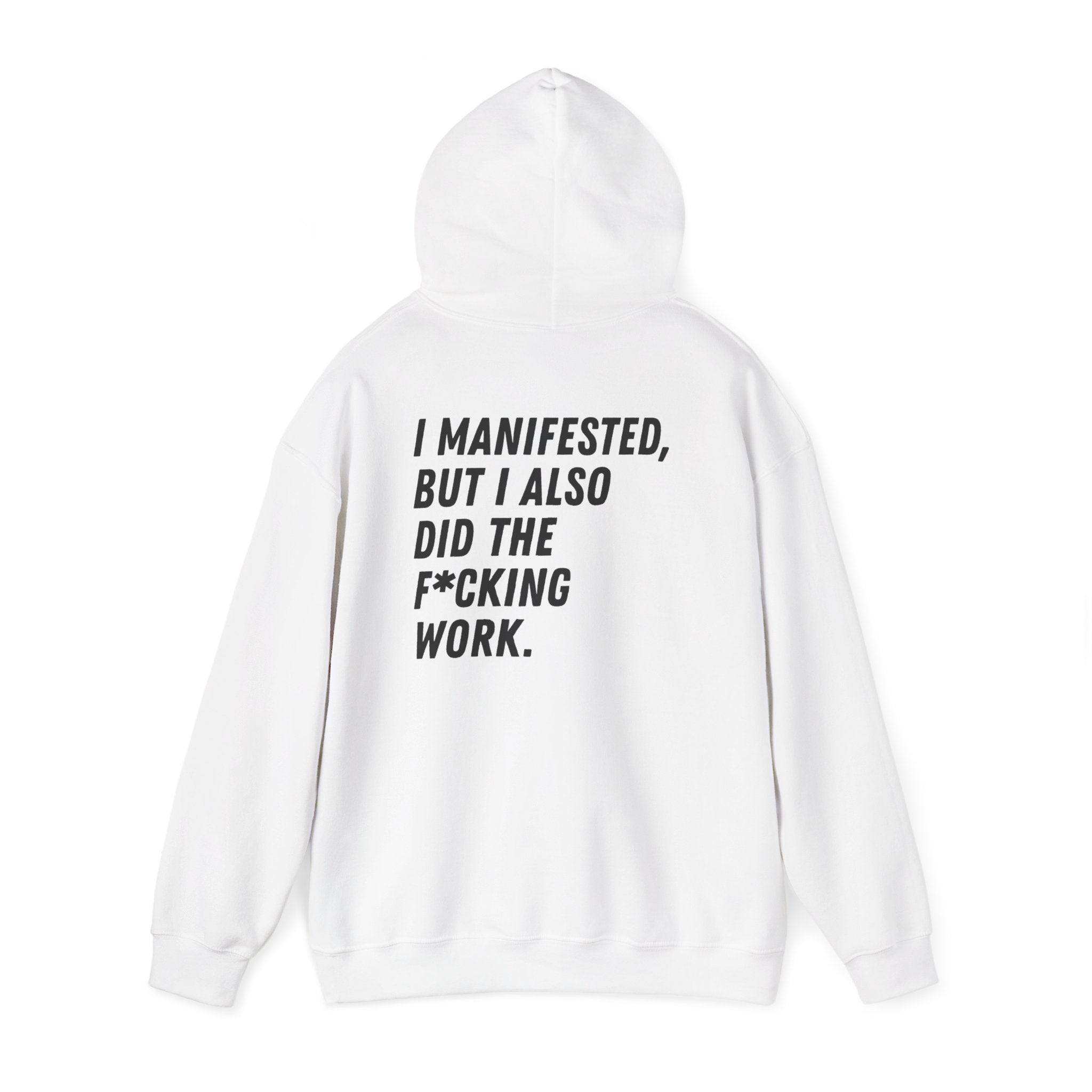 I Manifested But I Also Did The F*cking Work Hoodie