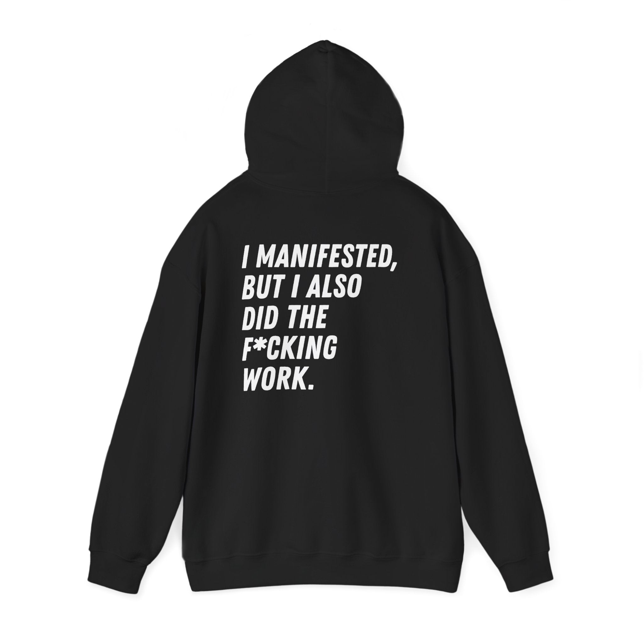 I Manifested But I Also Did The F*cking Work Hoodie