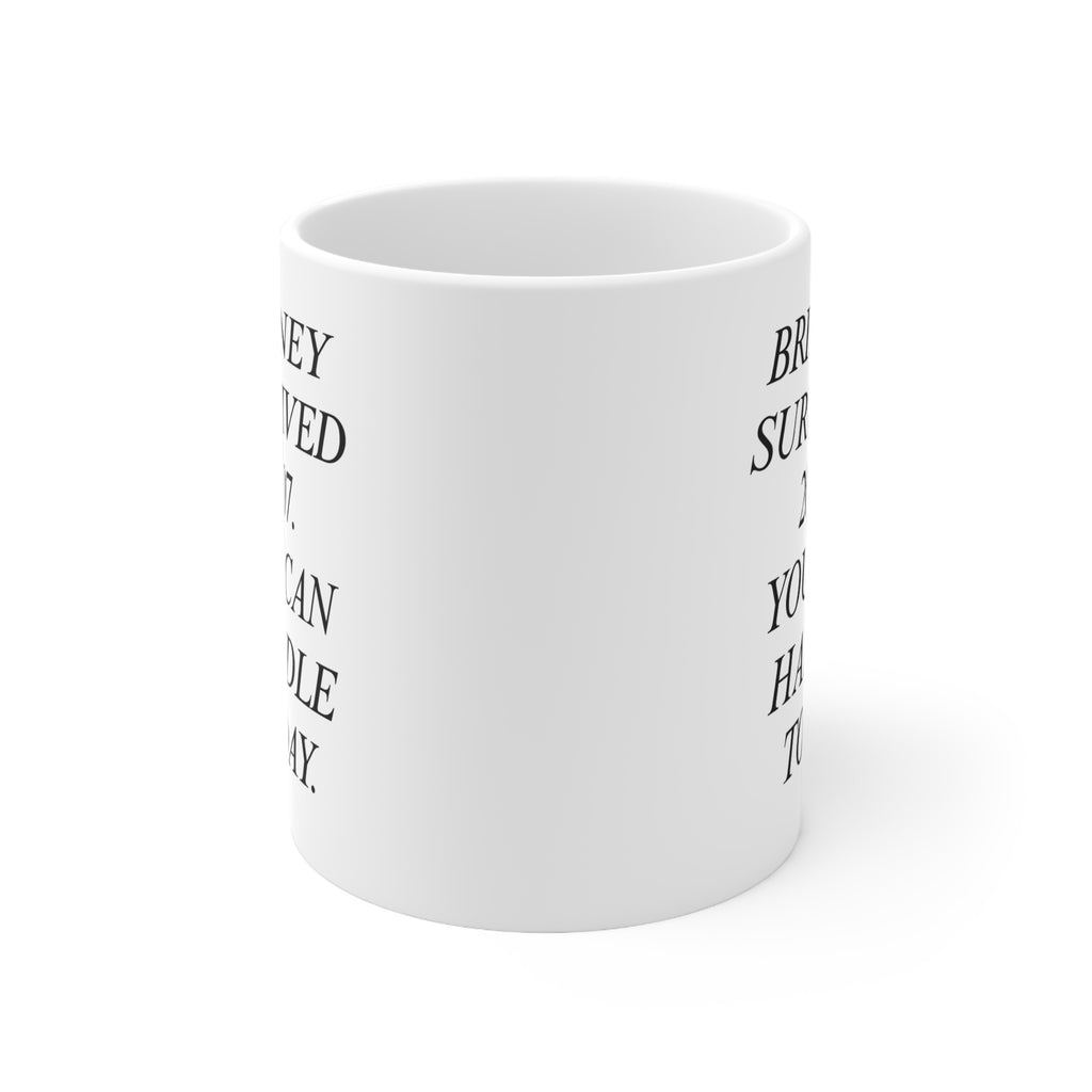 B Survived 2007 You Can Handle Today Mug  Typography Ceramic