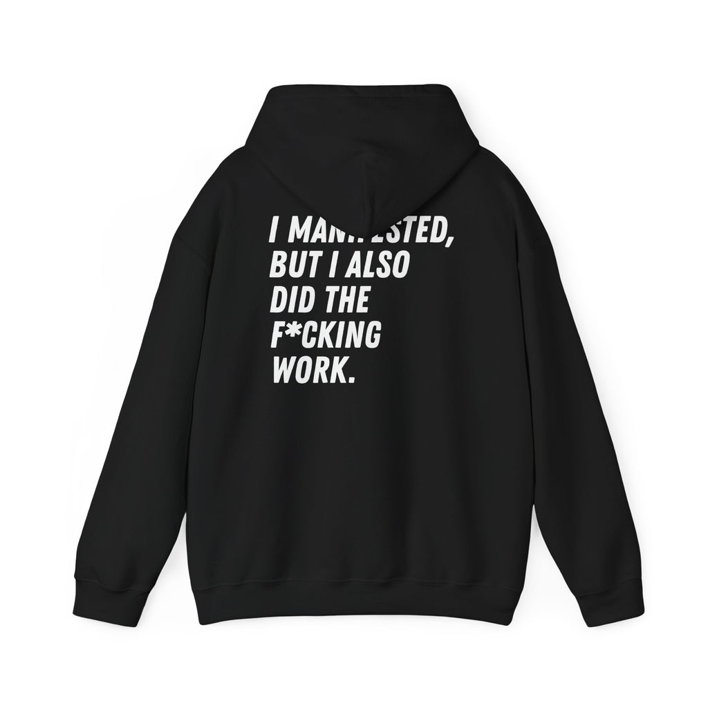 I Manifested But I Also Did The F*cking Work Hoodie