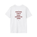 LATINA Everything I Love Is Illegal Expensive or Latina T-Shirt
