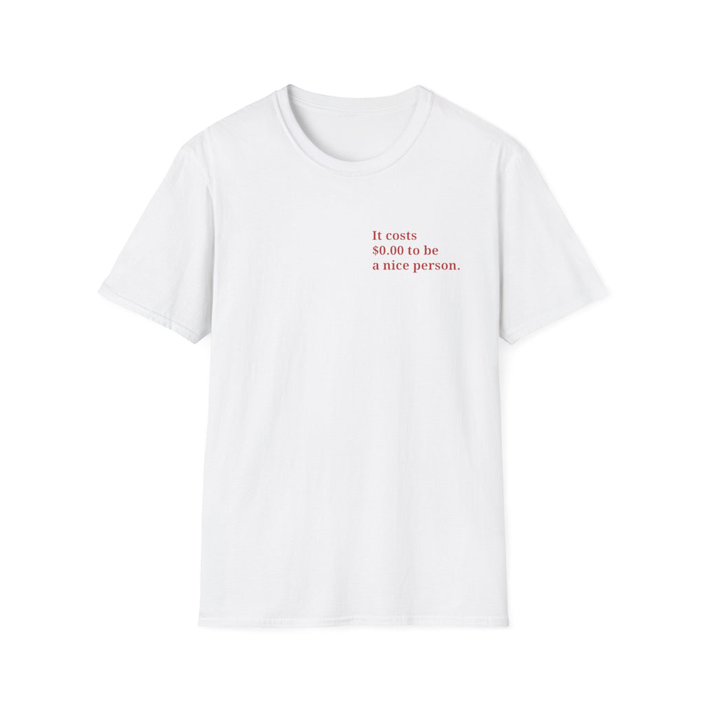 It costs 0.00 to be a nice person T-Shirt  Minimal Text Tee