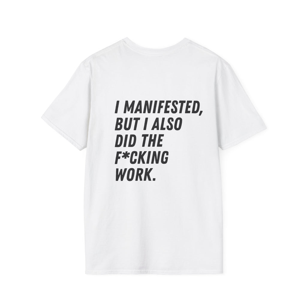 I Manifested But I Also Did The F*cking Work T-Shirt | Manifestation Quote Tee