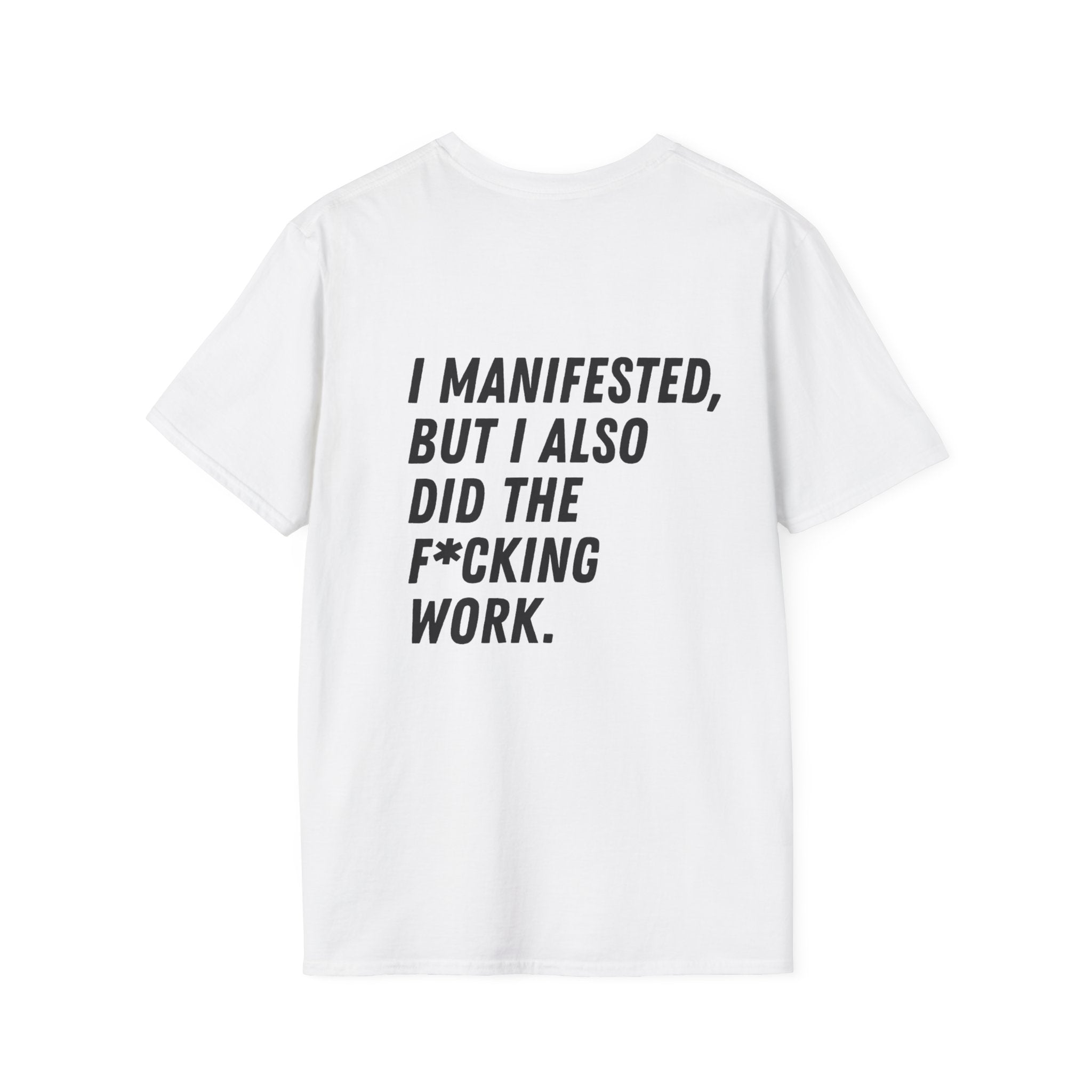 I Manifested But I Also Did The F*cking Work T-Shirt | Manifestation Quote Tee