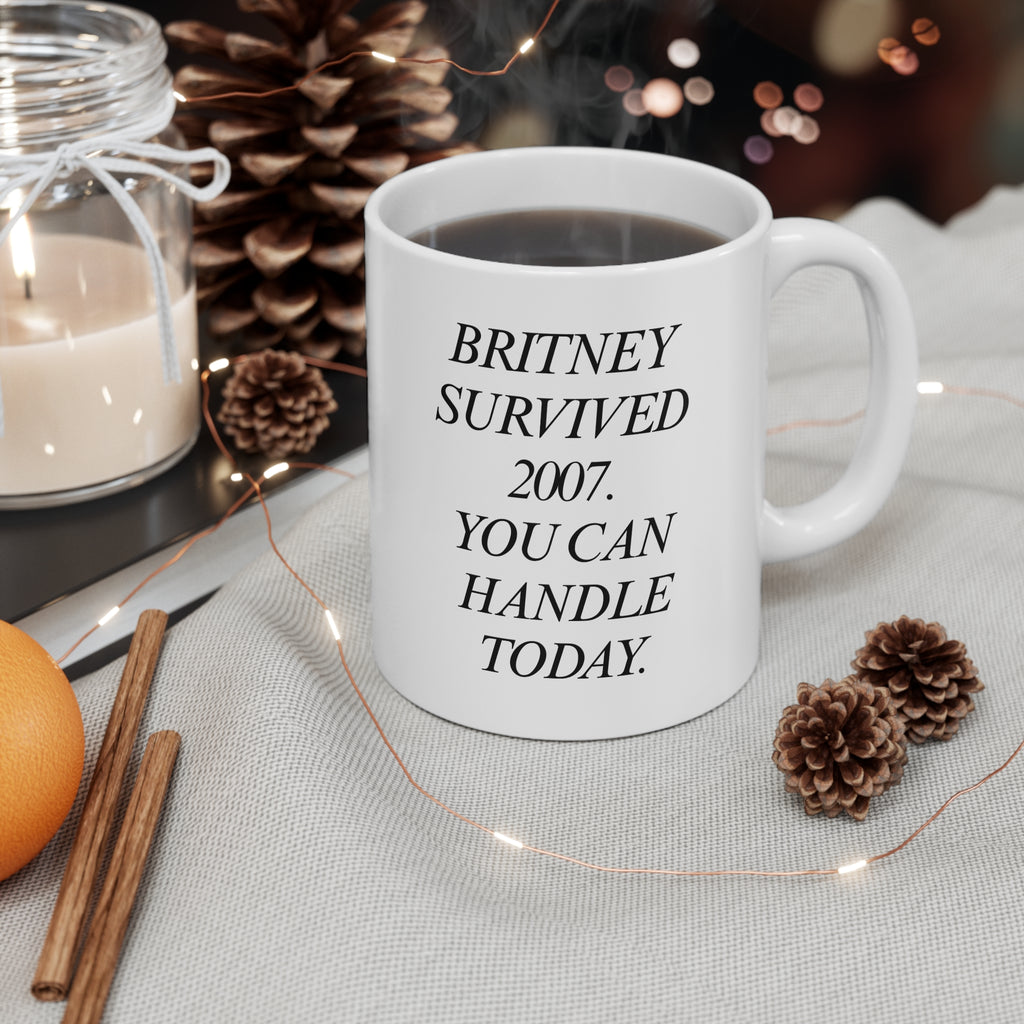 B Survived 2007 You Can Handle Today Mug  Typography Ceramic