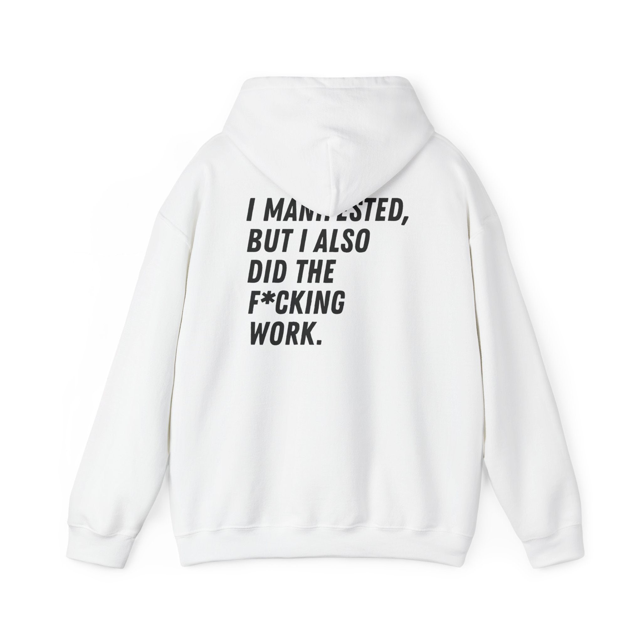 I Manifested But I Also Did The F*cking Work Hoodie