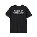Raised by Immigrants T-Shirt  Text Statement Tee, Black Back Print